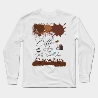 A Coffee a day /A Coffee a day keeps my bed away Drink Beverage Long Sleeve T-Shirt